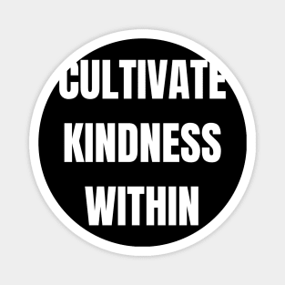 Cultivate Kindness Within Magnet